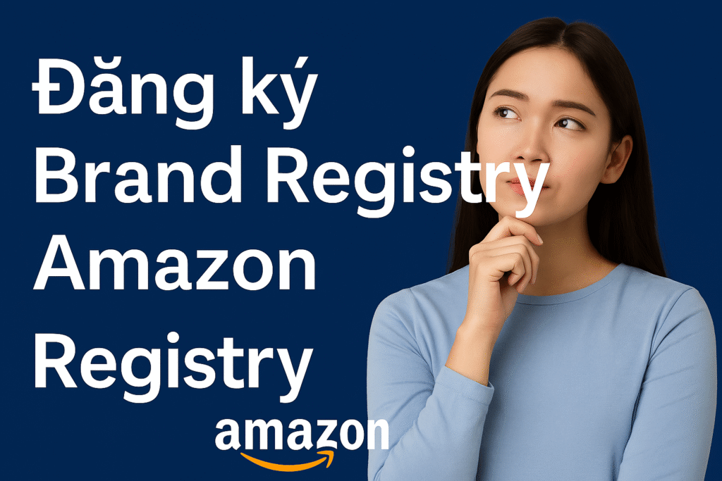 Đăng ký Brand Registry Amazon